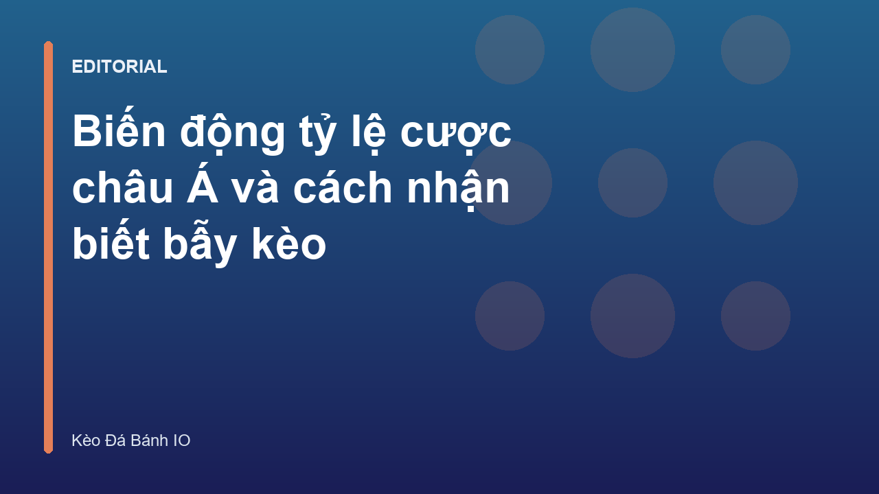 Phân tích biến động tỷ lệ cược châu Á trên bảng kèo