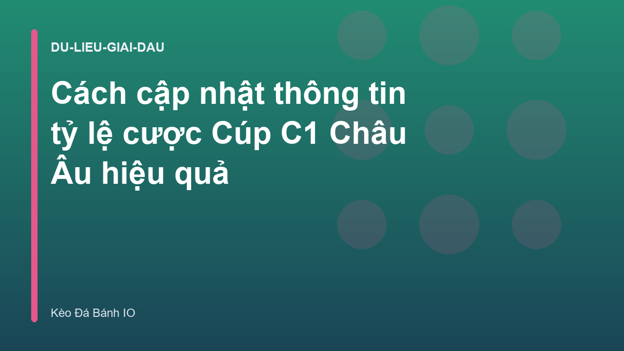 Cách cập nhật thông tin tỷ lệ cược Cúp C1 Châu Âu hiệu quả