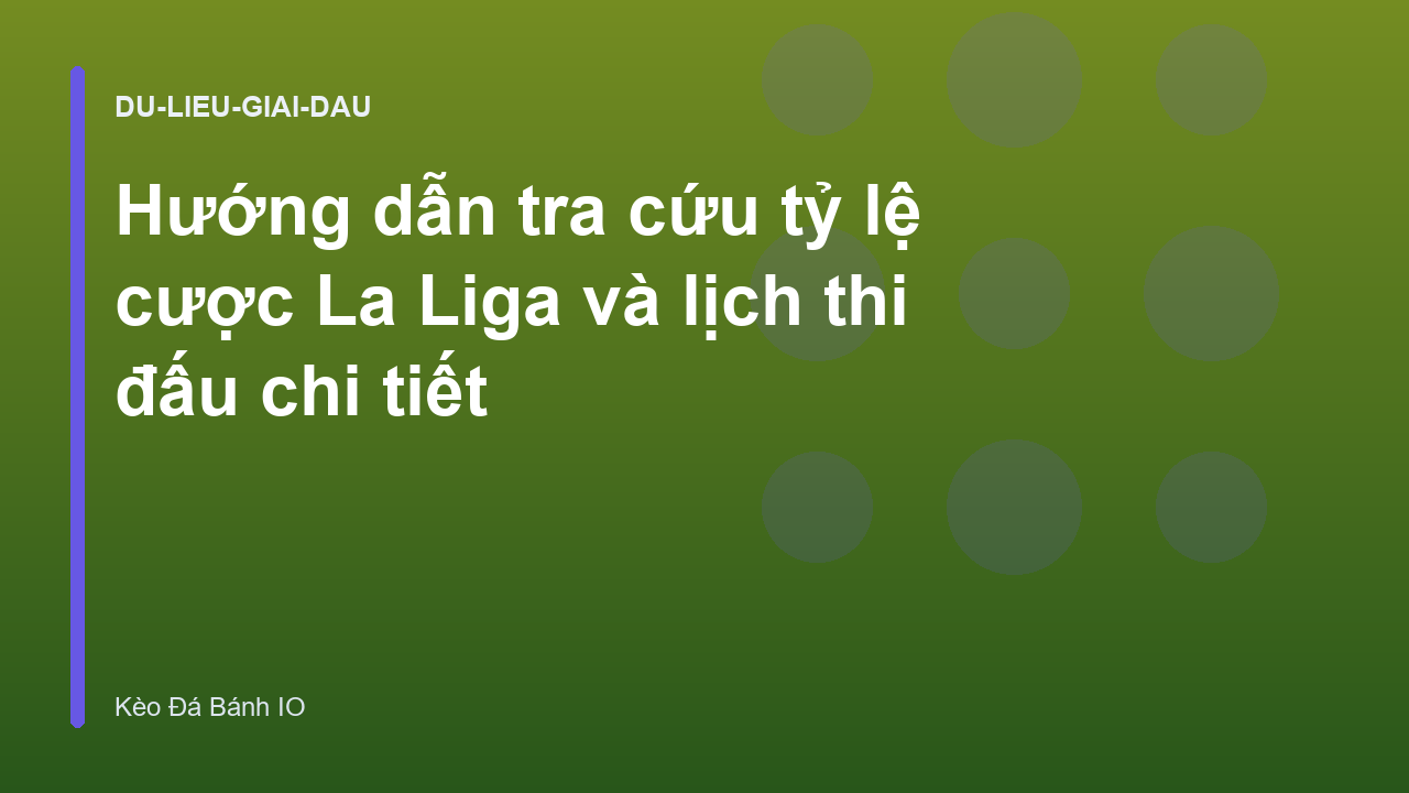 Hướng dẫn tra cứu tỷ lệ cược La Liga và lịch thi đấu chi tiết
