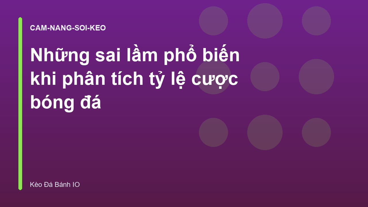 Những sai lầm phổ biến khi phân tích tỷ lệ cược bóng đá
